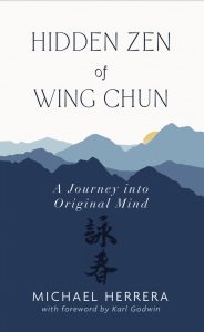 Hidden Zen in Wing Chun: A Journey into Original Mind