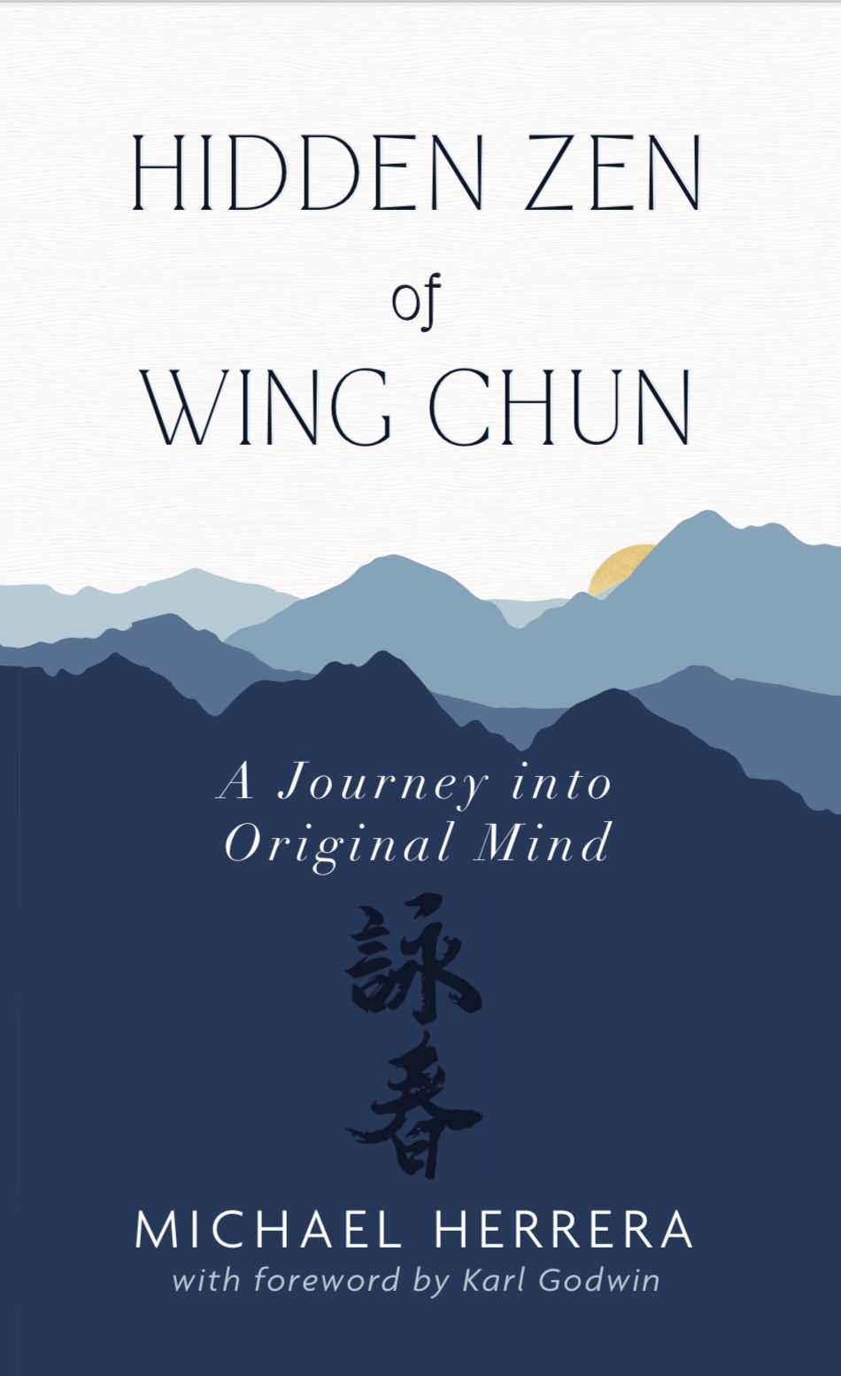 Hidden Zen in Wing Chun: A Journey into Original Mind