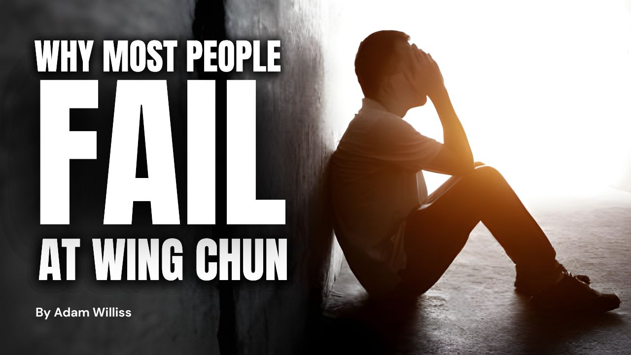 What People Fail & Quit Wing Chun